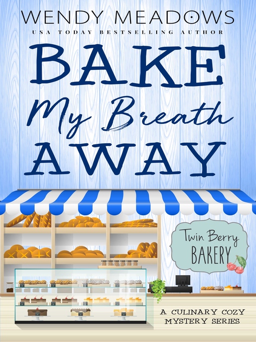 Title details for Bake My Breath Away by Wendy Meadows - Available